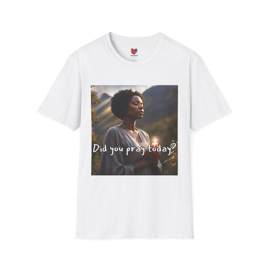 Inspirational Unisex Softstyle T-Shirt - "Did You Pray Today?" with Heavenly Love Vibes Design